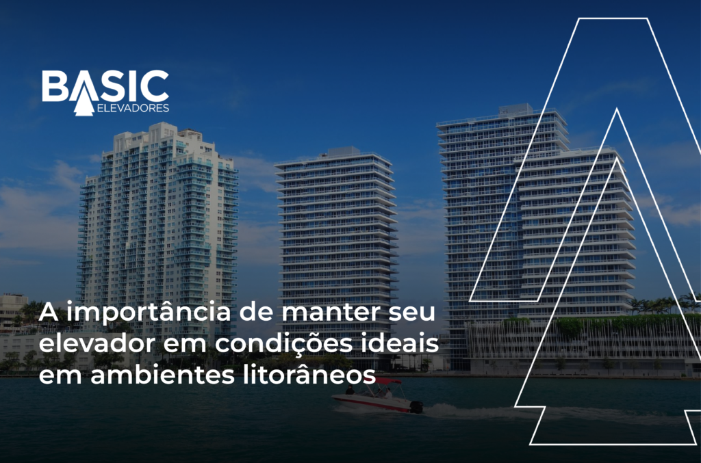Elevadores no Litoral: Cuidados e Manutenção Ideal 1