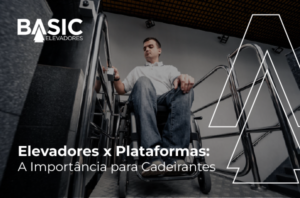 Plataformas elevatórias x Elevadores: A Importância para Cadeirantes 7