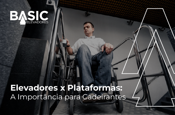 Plataformas elevatórias x Elevadores: A Importância para Cadeirantes 1