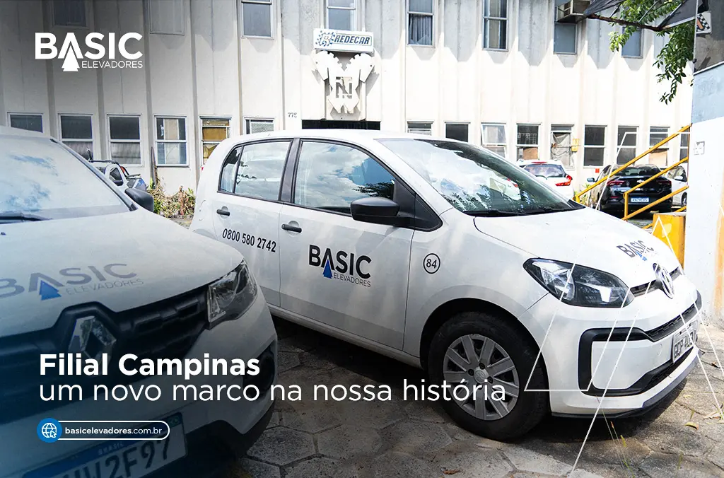Basic Elevadores: Campinas, um novo marco na nossa história 1