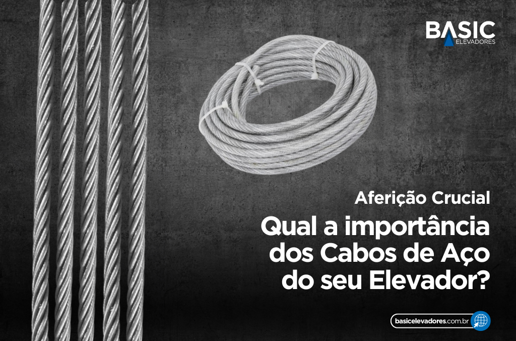 Cabos de Aço: Não Espere um Acidente para Trocar! 1 Aferição: Cabos de Aço do Elevador