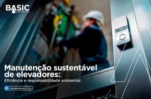 Manutenção sustentável de elevadores: Eficiência e responsabilidade ambiental. 3 Manutenção sustentavel